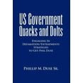thumbnail image 1 of Us Government Quacks and Dolts : Engaging in Defamation/Entrapments Strategies to Get Phil Duse, 1 of 1