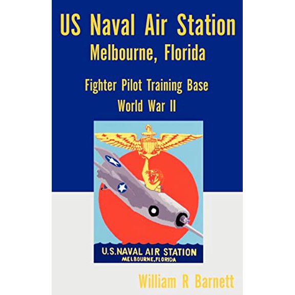 Pre-Owned Us Naval Air Station, Melbourne, Florida World War II (Paperback) 0738856339 9780738856339