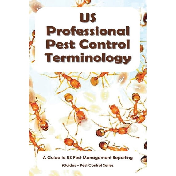 Us Professional Pest Control Terminology : A Guide to Pest Management Reporting