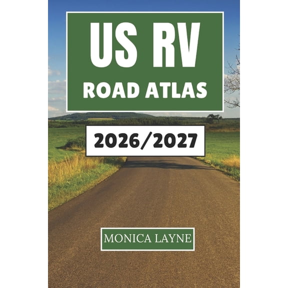 Us Rv Road Atlas 2026-2027: Explore the Beauty of America's Highways, Small Towns, and National Parks with Confiden, (Paperback)