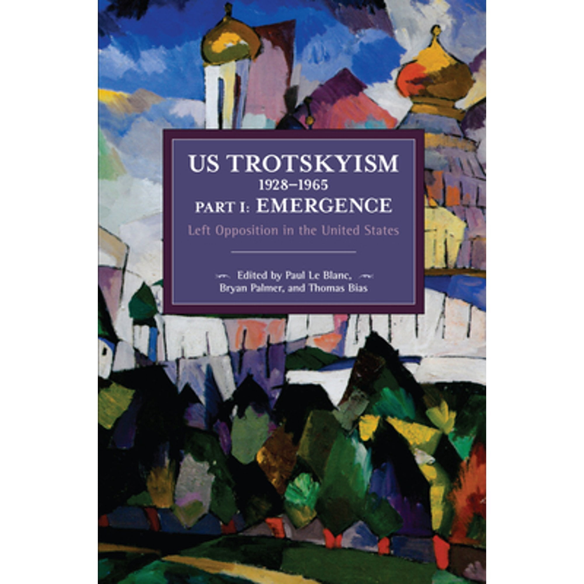 Pre-Owned Us Trotskyism 1928-1965 Part I: Emergence: Left Opposition in the United States. Dissident (Paperback 9781642590562) by Paul Le Blanc, Bryan D Palmer, Thomas Bias