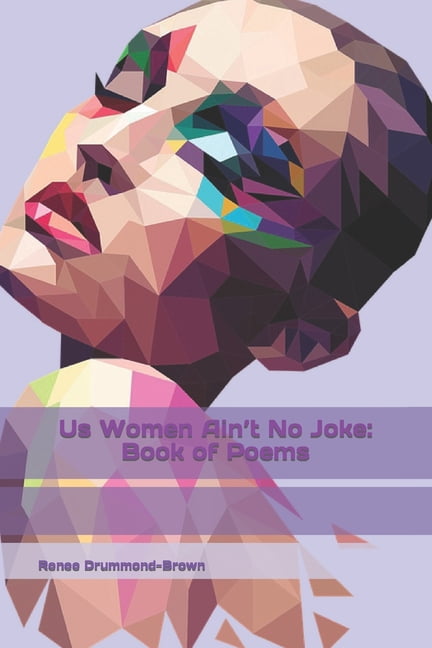 Us Women Ain't No Joke: Book of Poems, (Paperback)