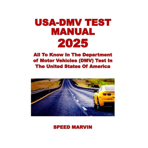 Usa-DMV Test Manual 2025: All To Know In The Department of Motor Vehicles (DMV) Test In The United States Of America, (Paperback)