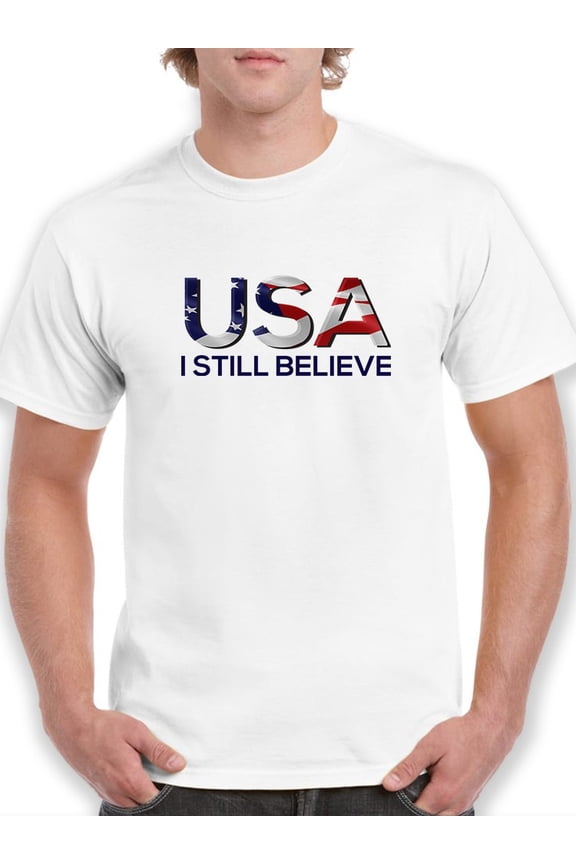 Usa I Still Believe Flag Graphic Men White T-Shirt, Male Small