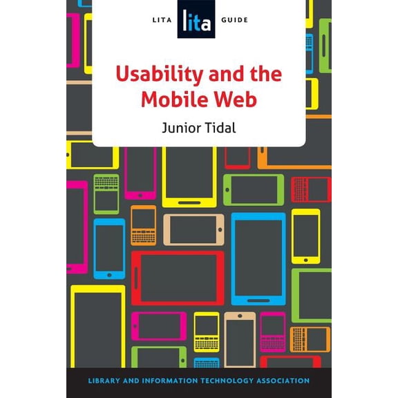 Usability and the Mobile Web : A LITA Guide (Paperback)