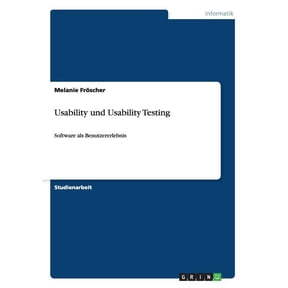 Usability und Usability Testing: Software als Benutzererlebnis (Paperback)