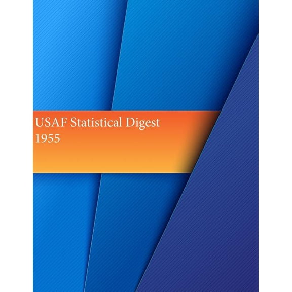 USAF Summary: USAF Statistical Digest, 1955 (Paperback)