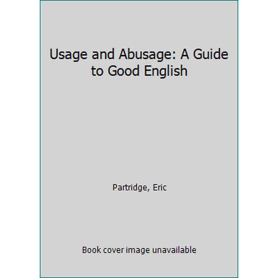 Pre-Owned Usage and Abusage: A Guide to Good English (Paperback) 0140510249 9780140510249