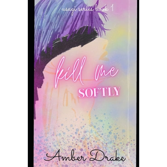 Usagi Kill me softly: I can't reject you anyway, Book 1, (Paperback)