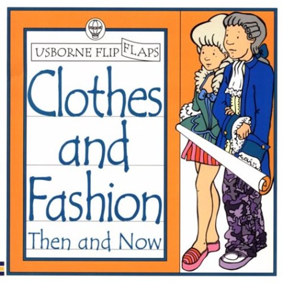 Pre-Owned Clothes and Fashion Then and Now (Then and Now Flip Flaps) (Paperback) 0746030983 9780746030981