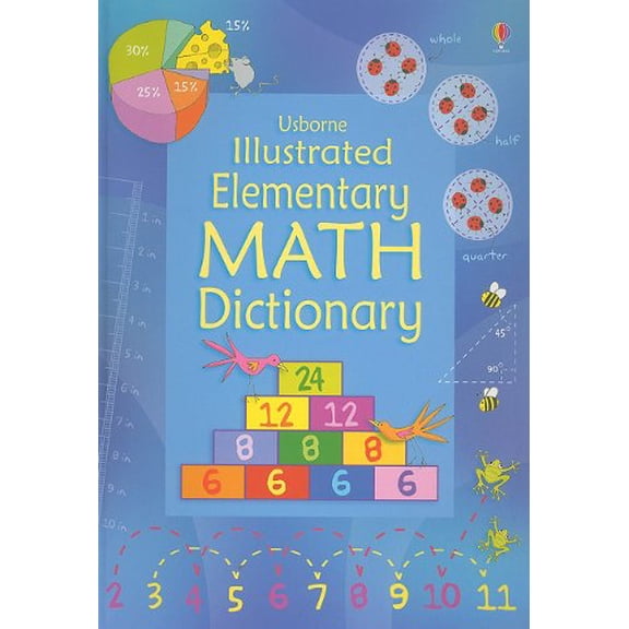 Pre-Owned Usborne Illustrated Elementary Math Dictionary (Illustrated Dictionaries) (Paperback) 0794521436 9780794521431