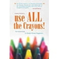 thumbnail image 1 of Use All the Crayons!: The Colorful Guide to Simple Human Happiness (Paperback) by Chris Rodell, 1 of 1