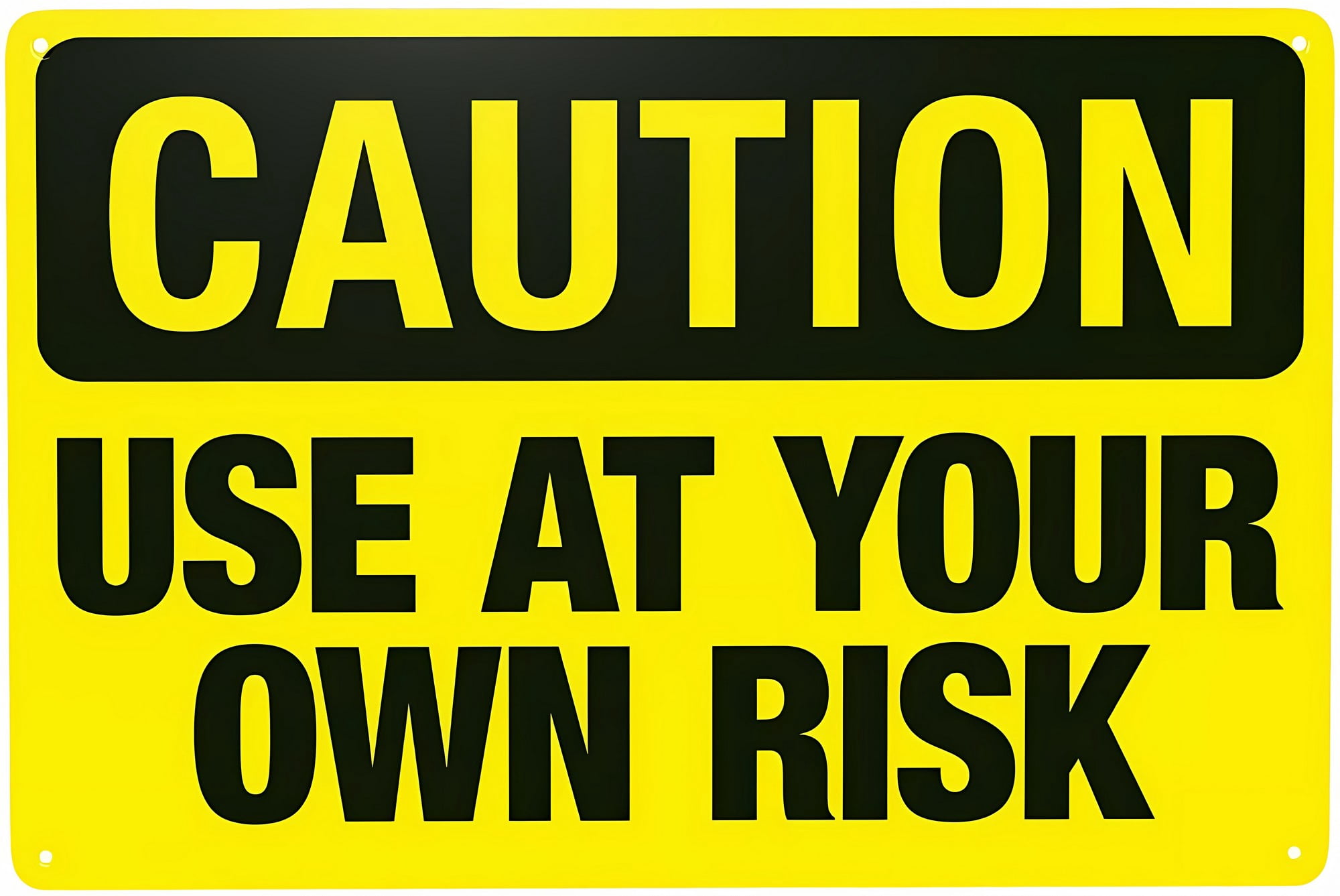 Use At Your Own Risk Warning Sign - 8