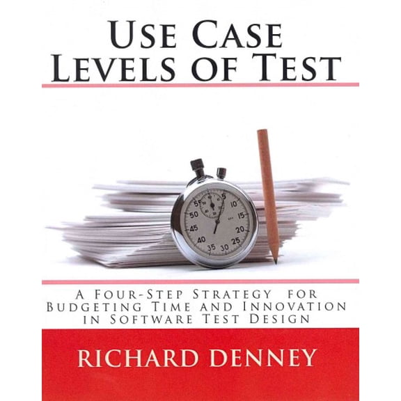 Use Case Levels of Test: Innovate and Work Smart in Software Test Design (Paperback)