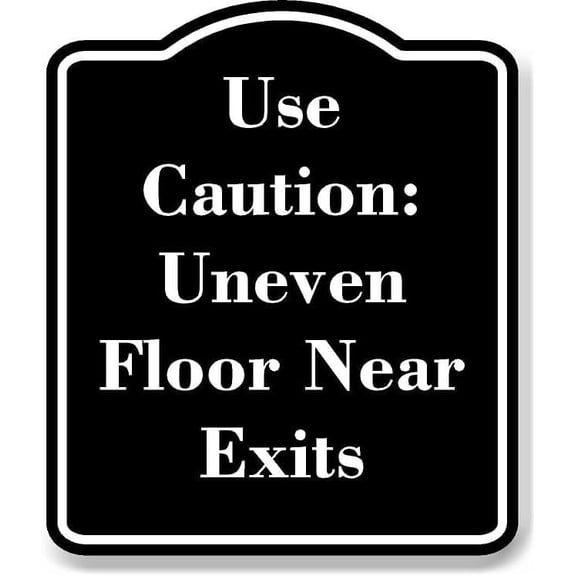 Use Caution BLACK Uneven Floor Near Exits Aluminium Composite Sign 8.5''x10''