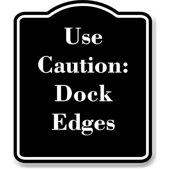 Use Caution Dock Edges BLACK Aluminium Composite Sign 8.5''x10''