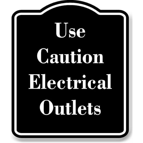 Use Caution Electrical Outlets BLACK Aluminum Composite Sign 15''x18''