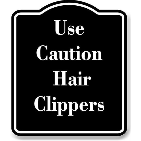 Use Caution Hair Clippers BLACK Aluminum Composite Sign 8.5''x10''