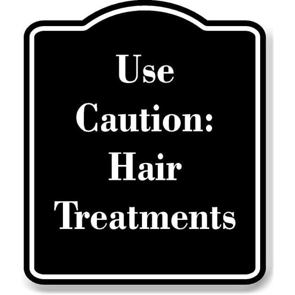 Use Caution Hair Treatments BLACK Aluminum Composite Sign 8.5''x10''