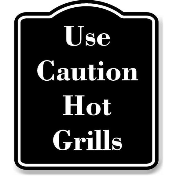 Use Caution - Hot Grills BLACK Aluminum Composite Sign 15''x18''