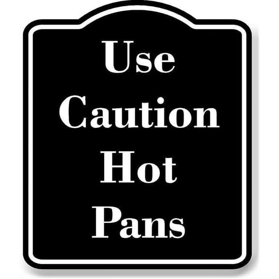 Use Caution - Hot Pans BLACK Aluminium Composite Sign 8.5''x10''