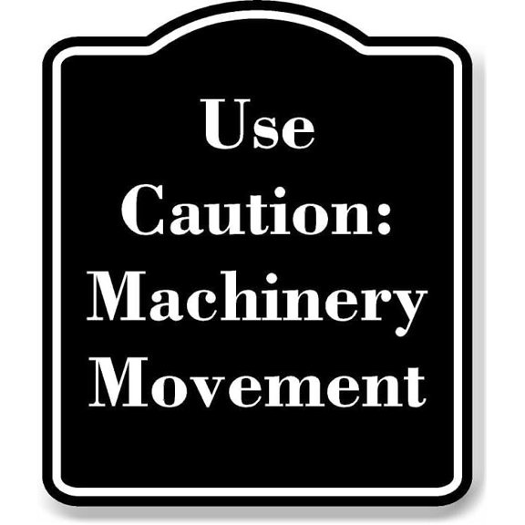 Use Caution Machinery Movement BLACK Aluminum Composite Sign 20''x24''