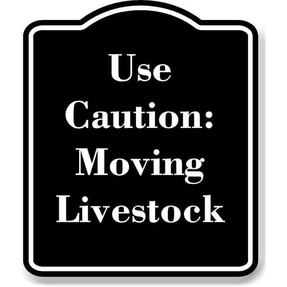 Use Caution Moving Livestock BLACK Aluminum Composite Sign 15''x18''
