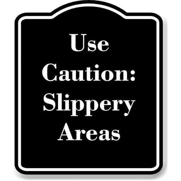 Use Caution Slippery Areas BLACK Aluminum Composite Sign 15''x18''