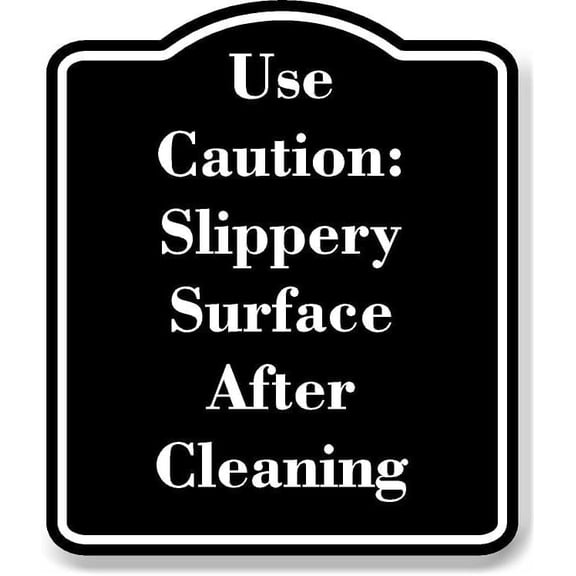 Use Caution Slippery Surface After Cleaning BLACK Aluminum Composite Sign 15''x18''