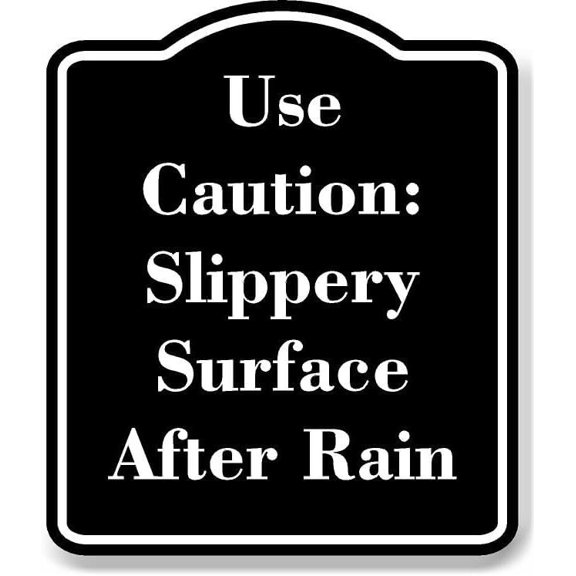 Use Caution Slippery Surface After Rain BLACK Aluminium Composite Sign 8.5''x10''