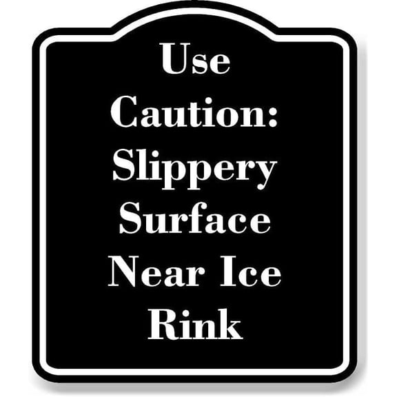 Use Caution Slippery Surface Near Ice Rink BLACK Aluminium Composite Sign 8.5''x10''
