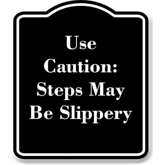 Use Caution Steps May Be Slippery BLACK Aluminium Composite Sign 8.5''x10''