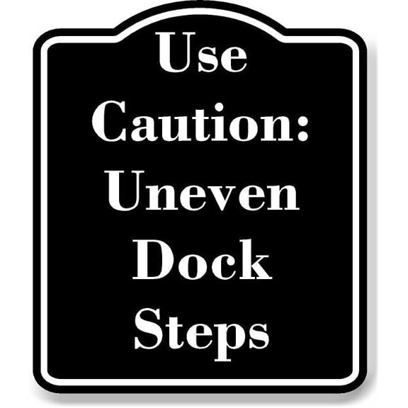 Use Caution Uneven Dock Steps BLACK Aluminium Composite Sign 8.5''x10''
