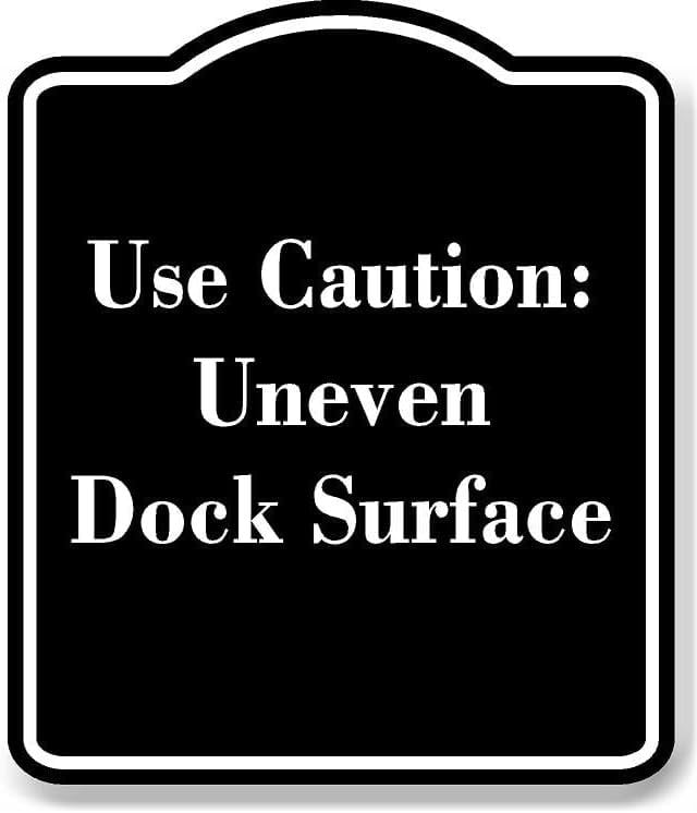 Use Caution Uneven Dock Surface BLACK Aluminum Composite Sign 20''x24 ...