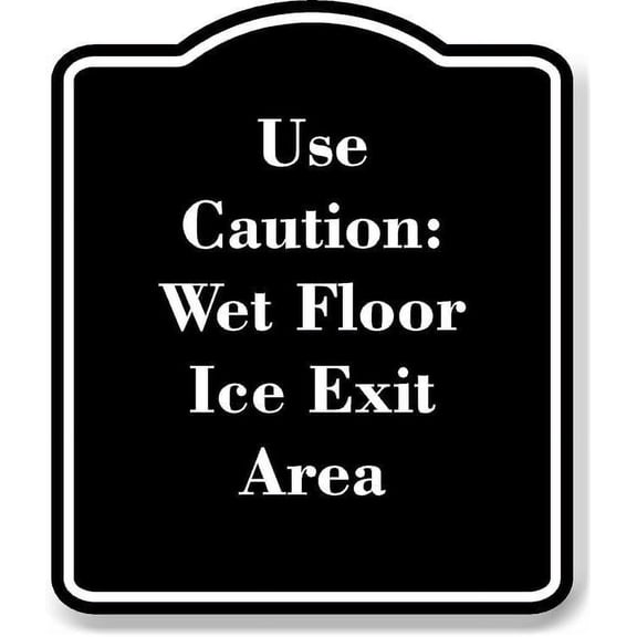 Use Caution Wet Floor Ice Exit Area Black Sign 8.5x10