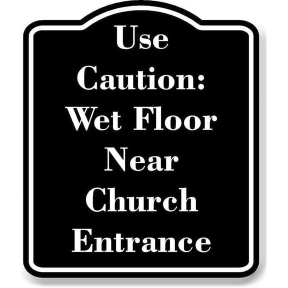 Use Caution Wet Floor Near Church Entrance Black Sign 8.5x10