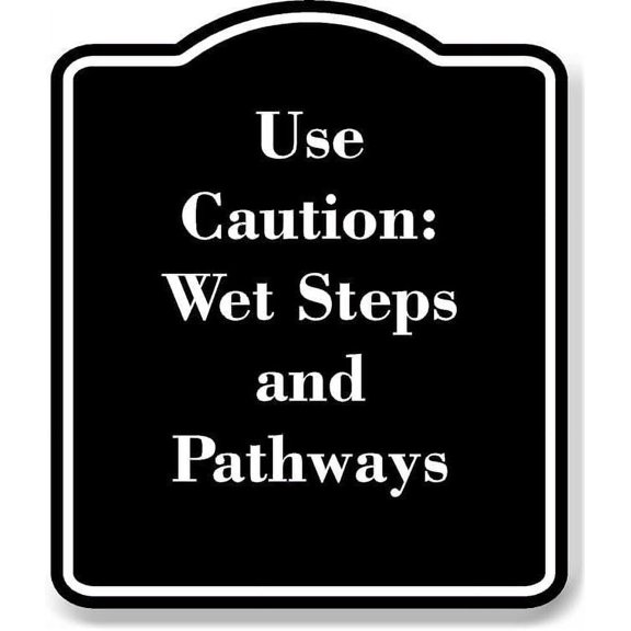Use Caution Wet Steps and Pathways BLACK Aluminium Composite Sign 8.5''x10''