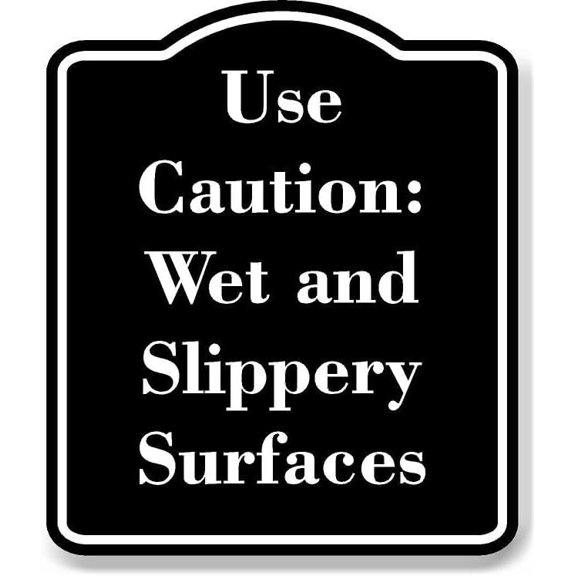Use Caution Wet and Slippery Surfaces BLACK Aluminum Composite Sign 20''x24''