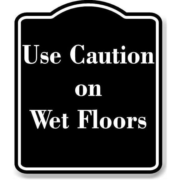 Use Caution On Wet Floors Black Sign 20x24