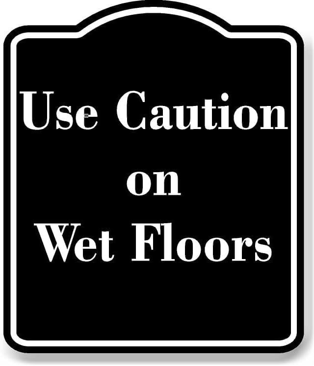 Use Caution on Wet Floors BLACK Aluminum Composite Sign 8.5''x10 ...