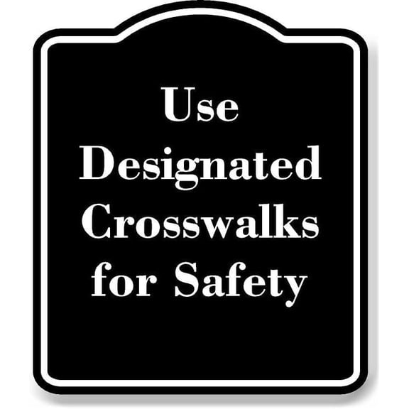 Use Designated Crosswalks for Safety BLACK Aluminium Composite Sign 8.5''x10''