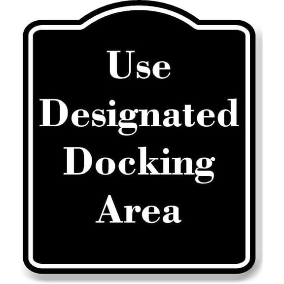 Use Designated Docking Area BLACK Aluminium Composite Sign 8.5''x10''