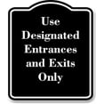 thumbnail image 1 of Use Designated Entrances and Exits Only BLACK Aluminum Composite Sign 20''x24'', 1 of 9
