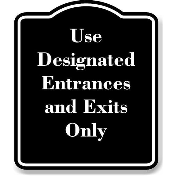 Use Designated Entrances and Exits Only BLACK Aluminum Composite Sign 20''x24''