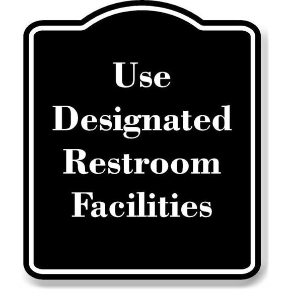 Use Designated Restroom Facilities BLACK Aluminium Composite Sign 8.5''x10''