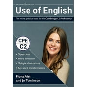 Use of English Ten more practice tests for the Cambridge C2 Proficiency 10 Use of English practice tests in the style , Paperback