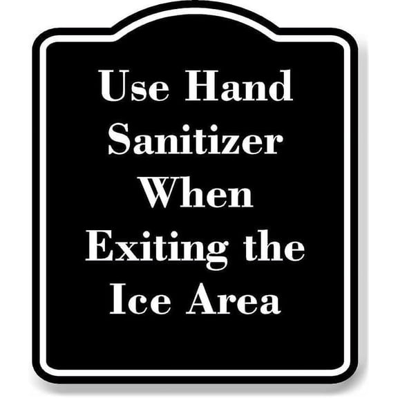 Use Hand Sanitizer When Exiting the Ice Area BLACK Aluminium Composite Sign 8.5''x10''