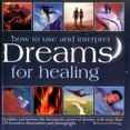 thumbnail image 1 of How to Use and Interpret Dreams for Healing : Decipher And Harness The Therapeutic Power Of Dreams, With More Than 170 Evocative Illustrations And Photographs (Hardcover), 1 of 1