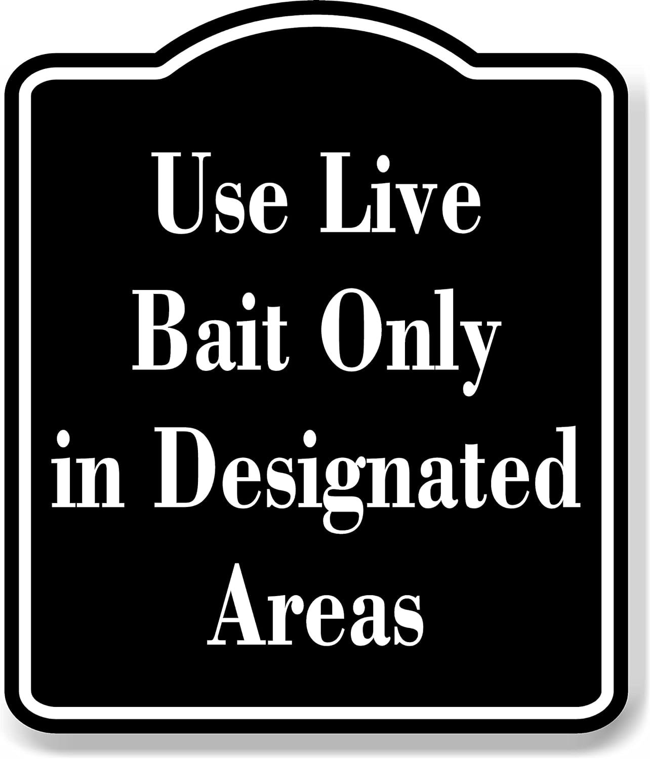 Use Live Bait Only in Designated Areas Fishing BLACK Aluminum Composite