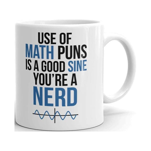 Use Math Puns is a Good Sine You're a Nerd Coffee Tea Ceramic Mug Office Work Cup Gift 11 oz